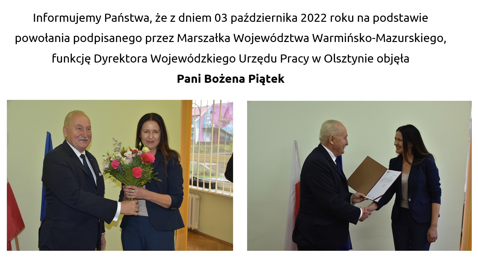 Informujemy Państwa, że z dniem 03 października 2022 roku na podstawie powołania podpisanego przez Marszałka Województwa Warmińsko-Mazurskiego, funkcję Dyrektora Wojewódzkiego Urzędu Pracy w Olsztynie objęła Pani Bożena Piątek